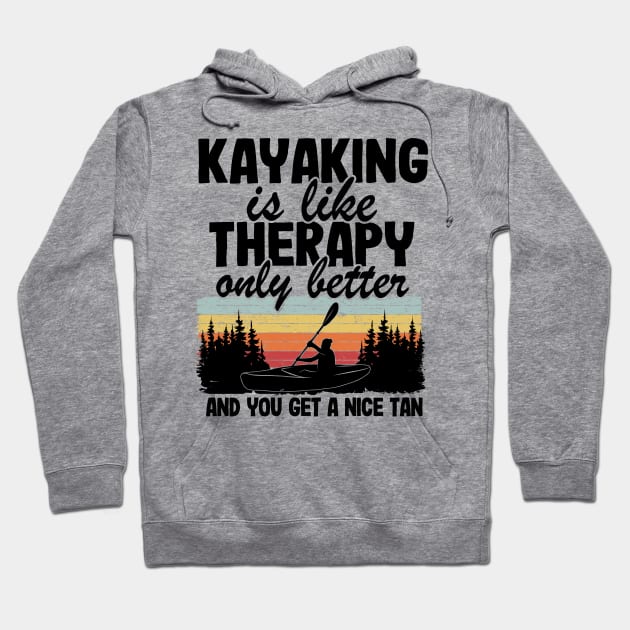 Kayaking Is Like Therapy Funny Kayak Paddling Gift Hoodie by Kuehni